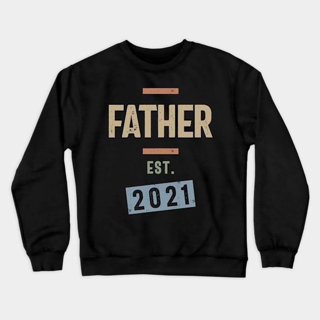 Father Est. 2021 | Fathers Day and Grandparents Day Gift Crewneck Sweatshirt by cidolopez